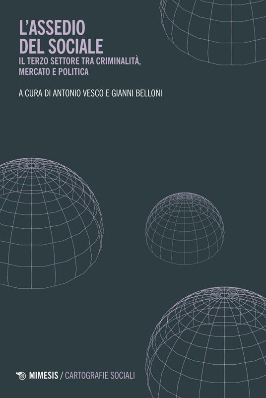 L' assedio del sociale. Il Terzo settore tra criminalità, mercato e politica - Gianni Belloni,Antonio Vesco - ebook