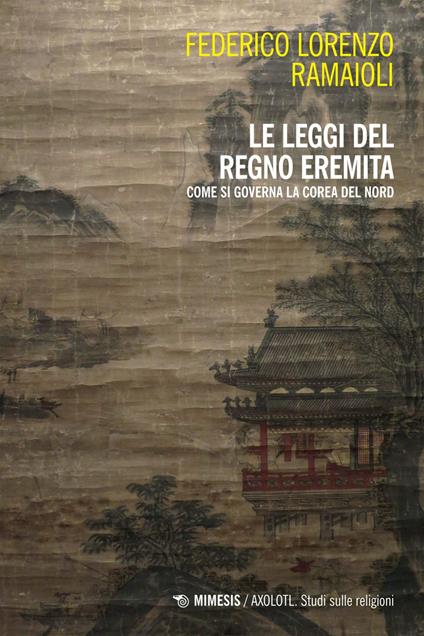 Le leggi del regno eremita. Come si governa la Corea del Nord - Federico Lorenzo Ramaioli - ebook
