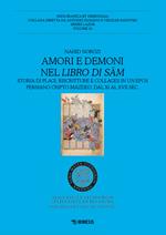 Amori e demoni nel Libro di Sam. Storia di plagi, riscritture e collages in un epos persiano cripto-mazdeo, dal XI al XVII sec.