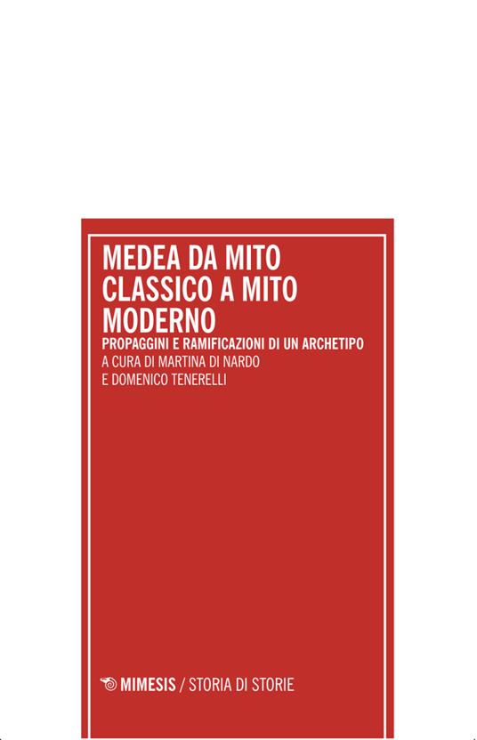 Medea da mito classico a mito moderno. Propaggini e ramificazioni di un archetipo. Atti del Convegno internazionale (Pescara 18-19 dicembre 2023) - copertina