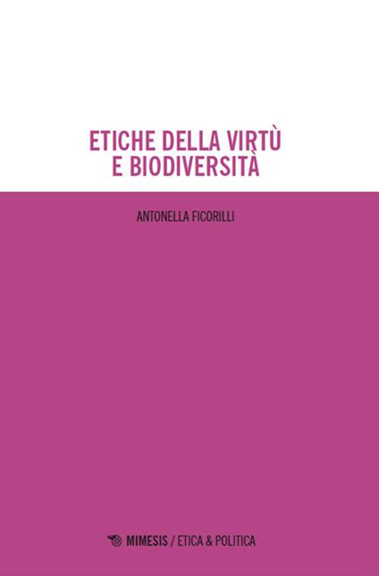 Etiche della virtù e biodiversità - Antonella Ficorilli - copertina