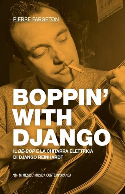 Boppin’ with Django. Il be-bop e la chitarra elettrica di Django Reinhardt - Pierre Fargeton - copertina