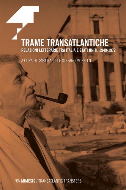 Trame transatlantiche. Relazioni letterarie tra Italia e Stati Uniti, 1949-1972 - Cristina Iuli,Stefano Morello - ebook