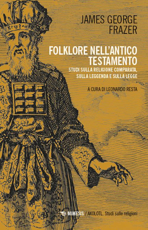 Folklore nell’Antico Testamento. Studi sulla religione comparata, sulla leggenda e sulla Legge - James George Frazer - copertina