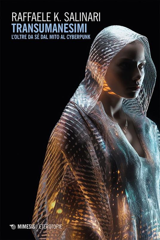 Transumanesimi. L’oltre da sé dal mito al cyberpunk - Raffaele K. Salinari - copertina