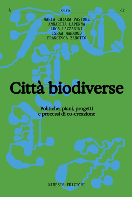 Città biodiverse. Politiche, piani progetti e processi di co-creazione - copertina