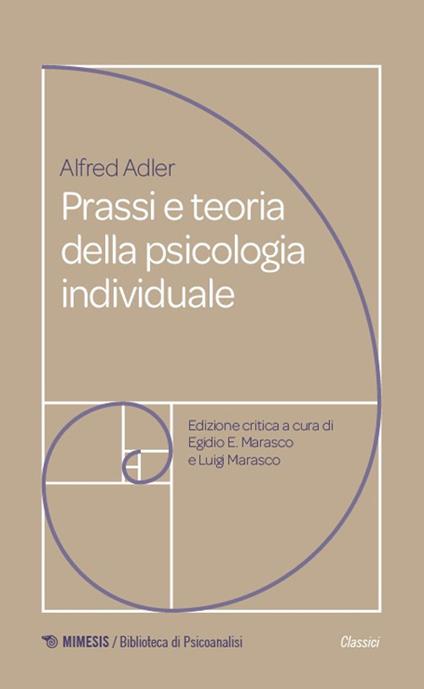 Prassi e teoria della psicologia individuale. Fondamenti di psicoterapia analitica adleriana per medici, psicologi e insegnanti (1920) - Alfred Adler - copertina