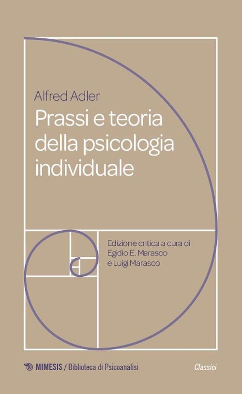 Prassi e teoria della psicologia individuale. Fondamenti di psicoterapia analitica adleriana per medici, psicologi e insegnanti (1920) - Alfred Adler - copertina