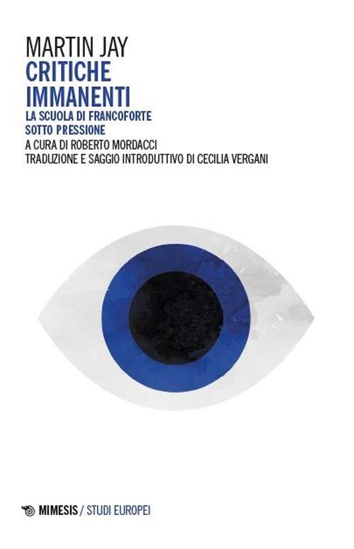Critiche immanenti. La Scuola di Francoforte sotto pressione - Martin Jay - copertina