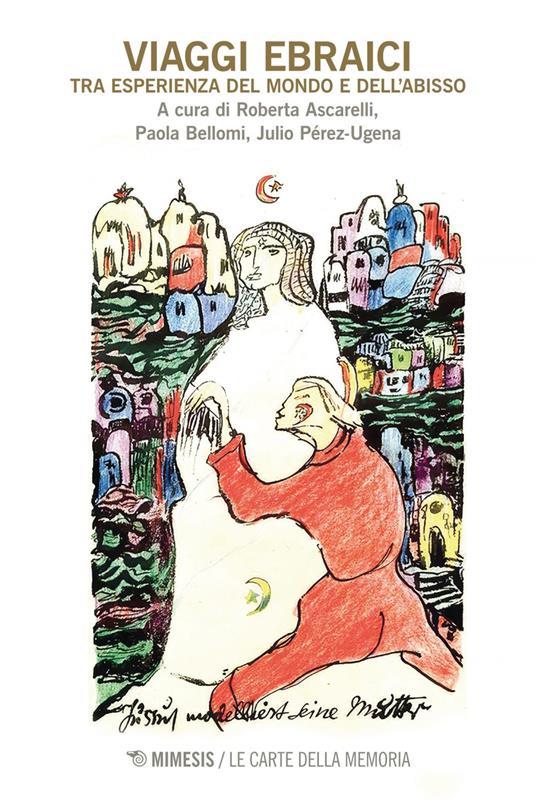 Viaggi ebraici. Tra esperienza del mondo e dell'abisso - Roberta Ascarelli,Paola Bellomi,Julio Pérez-Ugena - ebook