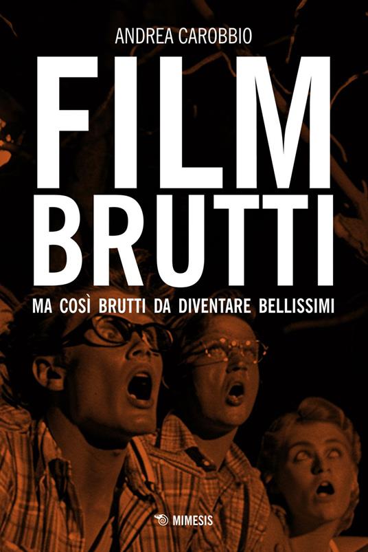 Film brutti. Ma così brutti da diventare bellissimi - Andrea Carobbio - ebook