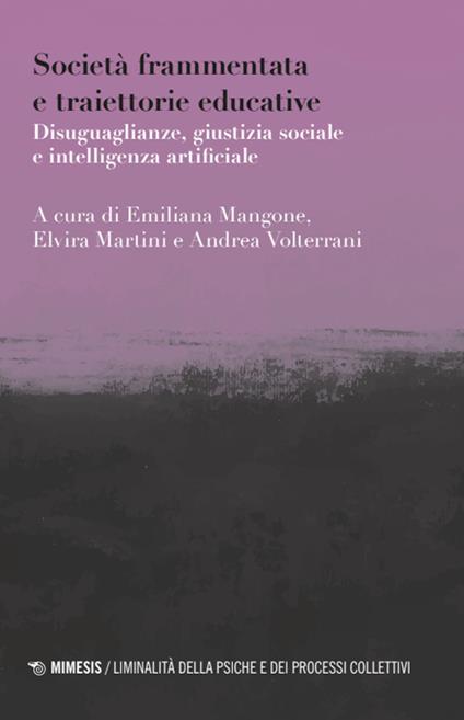 Società frammentata e traiettorie educative. Disuguaglianze, giustizia sociale e intelligenza artificiale - copertina