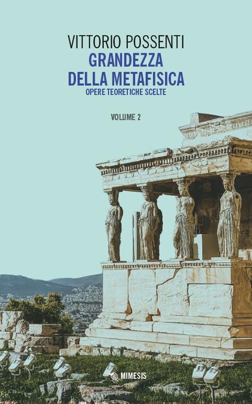 Grandezza della metafisica. Opere teoretiche scelte. Vol. 2 - Vittorio Possenti - copertina