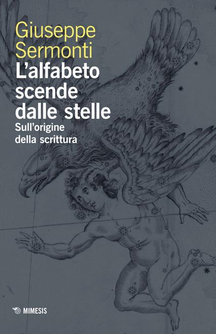 L'alfabeto scende dalle stelle. Sull'origine della scrittura - Giuseppe Sermonti - copertina