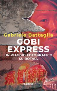 Gobi express. Un viaggio fotografico su rotaia