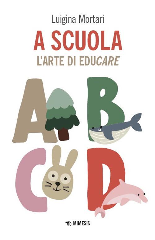A scuola. L'arte di educare - Luigina Mortari - copertina