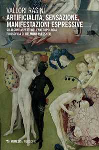 Artificialità, sensazione, manifestazioni espressive. Su alcuni aspetti dell'antropolgia filosofica di Helmuth Plessner