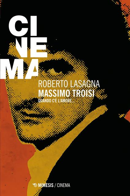 Massimo Troisi. Quando c'è l'amore... - Roberto Lasagna - ebook