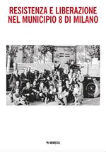 Resistenza e Liberazione nel Municipio 8 di Milano