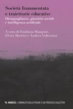 Società frammentata e traiettorie educative. Disuguaglianze, giustizia sociale e intelligenza artificiale