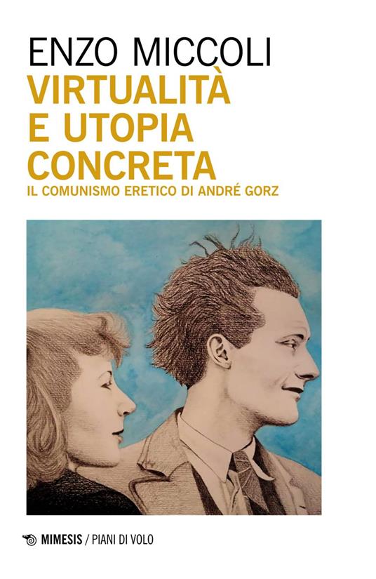 Virtualità e utopia concreta. Il comunismo eretico di André Gorz - Enzo Miccoli - ebook