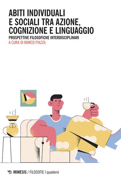 Abiti individuali e sociali tra azione, cognizione e linguaggio. Prospettive filosofiche interdisciplinari - copertina