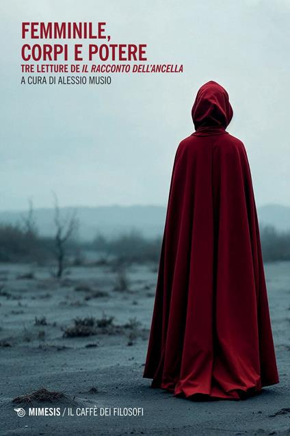 Femminile, corpi e potere. Tre letture de «Il racconto dell'ancella» - Alessio Musio - ebook