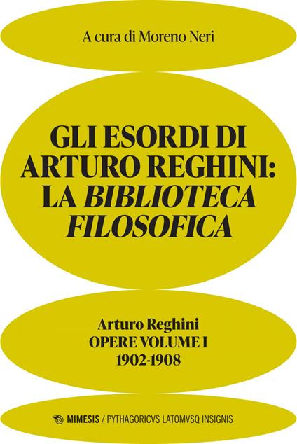 Gli esordi di Arturo Reghini. La Biblioteca Filosofica. Opere. Vol. 1 - Arturo Reghini,Moreno Neri - ebook