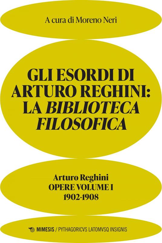 Gli esordi di Arturo Reghini. La Biblioteca Filosofica. Opere. Vol. 1 - Arturo Reghini,Moreno Neri - ebook