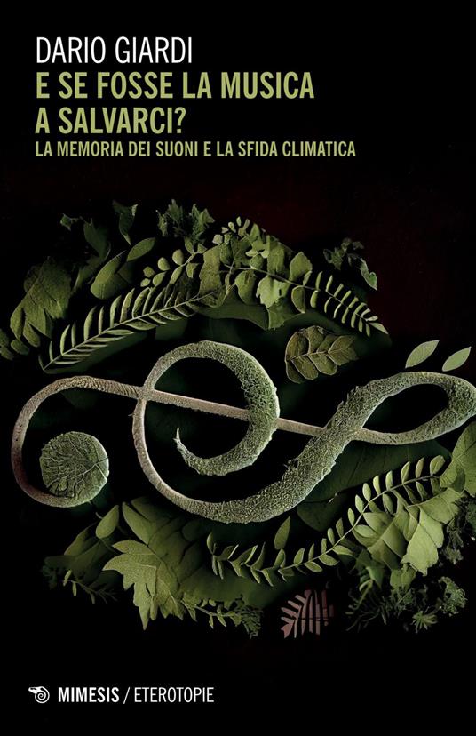 E se fosse la musica a salvarci? La memoria dei suoni e la sfida climatica - Dario Giardi - ebook