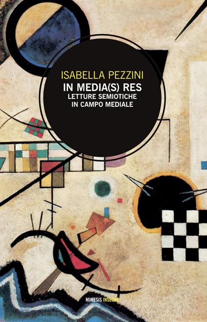 In media(s) res. Letture semiotiche in campo mediale - Isabella Pezzini - copertina