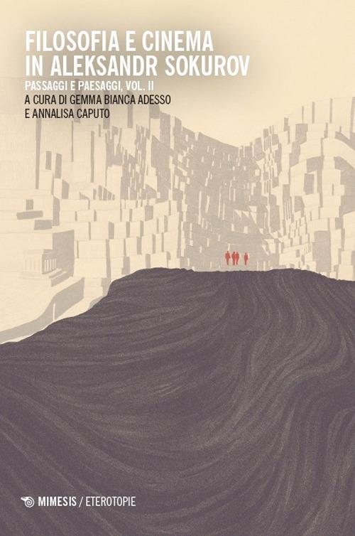 Filosofia e cinema in Aleksandr Sokurov. Passaggi e paesaggi. Vol. 2 - copertina
