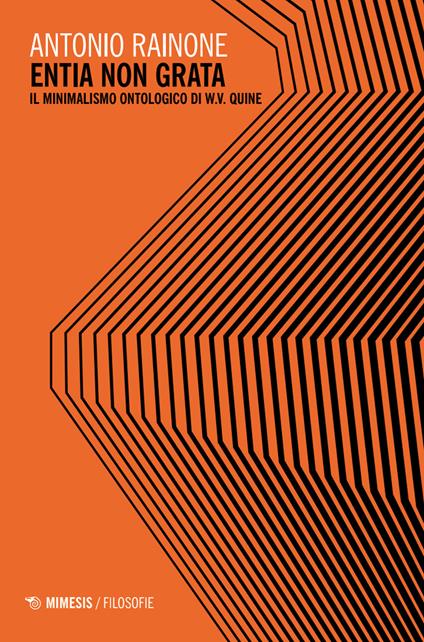 Entia non grata. Il minimalismo ontologico di W.V. Quine - Antonio Rainone - copertina