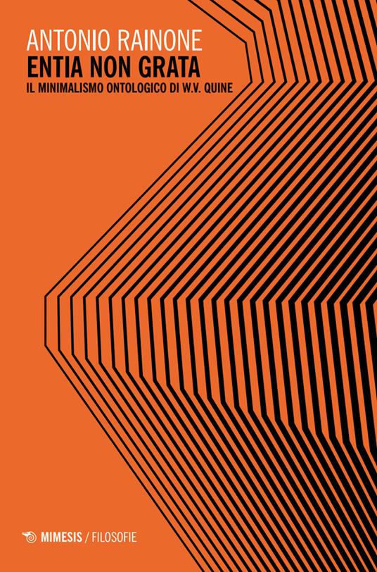 Entia non grata. Il minimalismo ontologico di W.V. Quine - Antonio Rainone - copertina