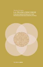 La trama discorde. Il ruolo degli interlocutori di Socrate nei dialoghi platonici