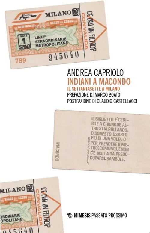 Indiani a Macondo. Il Settantasette a Milano - Andrea Capriolo - copertina