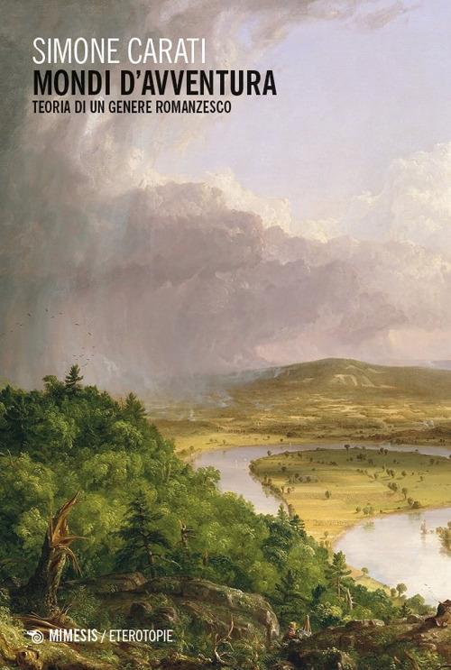 Mondi d'avventura. Teoria di un genere romanzesco - Simone Carati - copertina