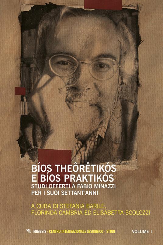 Bíos theôrêtikós e bíos praktikós. Studi offerti a Fabio Minazzi per i suoi settant’anni - copertina
