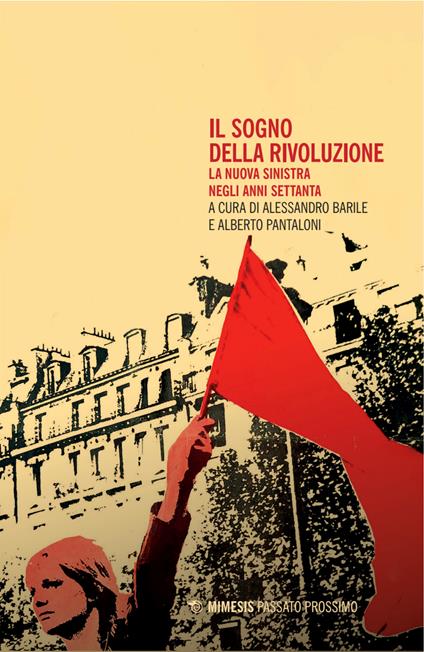 Il sogno della rivoluzione. La nuova sinistra negli anni Settanta - copertina