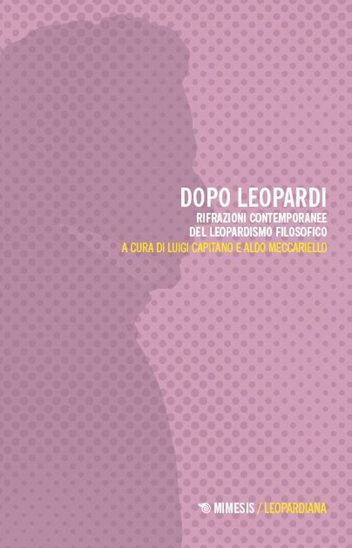 Dopo Leopardi. Rifrazioni contemporanee del leopardismo filosofico - copertina