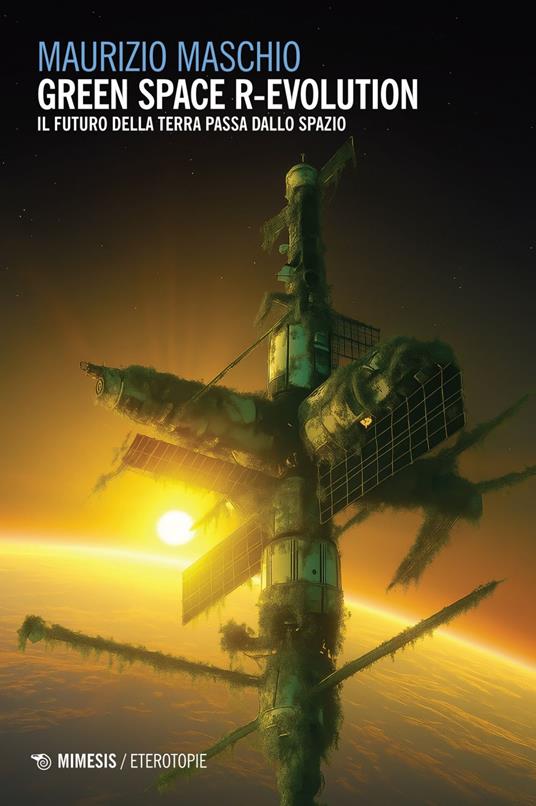 Green space R-evolution. Il futuro della terra passa dallo spazio - Maurizio Maschio - ebook
