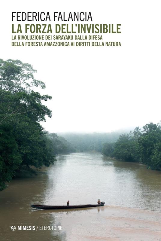 La forza dell'invisibile. La rivoluzione dei Sarayaku dalla difesa della foresta amazzonica ai diritti della natura - Federica Falancia - ebook
