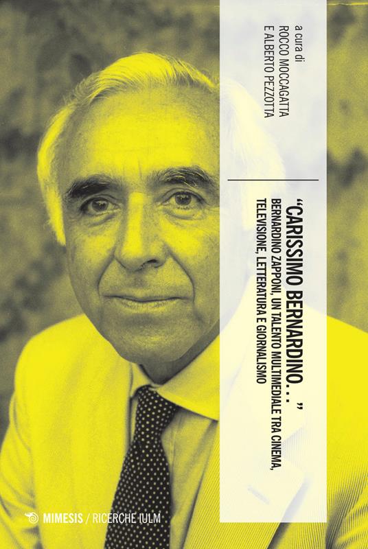 «Carissimo Bernardino…» Bernardino Zapponi, un talento multimediale tra cinema, letteratura, giornalismo e televisione - copertina