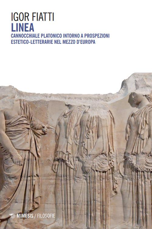 Linea. Cannocchiale platonico intorno a prospezioni estetico-letterarie nel mezzo d’Europa - Igor Fiatti - copertina