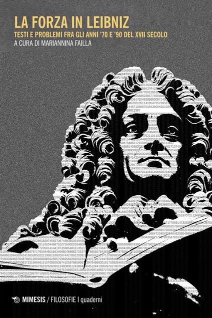 La forza in Liebniz. Testi e problemi fra gli anni '70 e '90 del XVII secolo - copertina