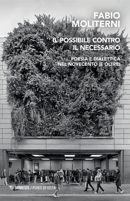 Il possibile contro il necessario. Poesia e dialettica nel Novecento (e oltre) - Fabio Moliterni - copertina