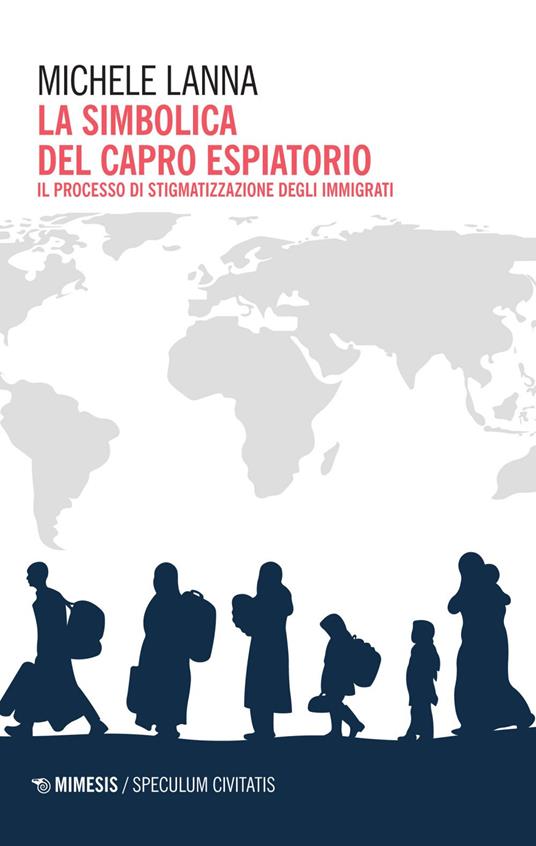 La simbolica del capro espiatorio. Il processo di stigmatizzazione degli immigrati - Michele Lanna - ebook