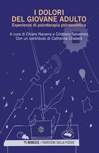 Libro I dolori del giovane adulto. Esperienze di psicoterapia psicoanalitica 