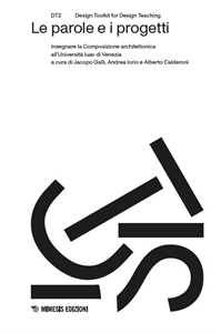 Le parole e i progetti. Insegnare la Composizione architettonica all'Università Iuav di Venezia