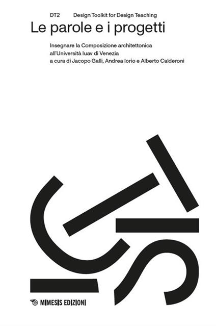 Le parole e i progetti. Insegnare la Composizione architettonica all’Università Iuav di Venezia - copertina
